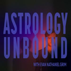 Listen to Astrology Unbound with Evan Nathaniel Grim in the App