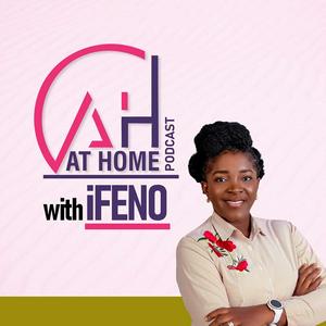 At Home with Ifeno Podcast