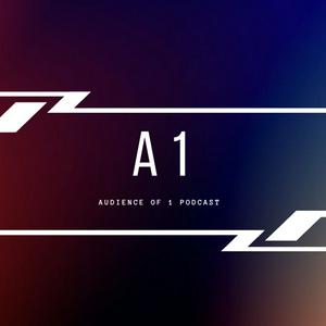Audience of 1 Podcast