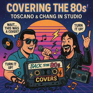 Covering the 80s: Toscano & Chang Unleashed