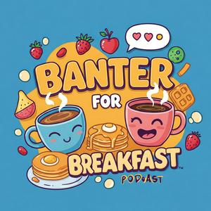 Listen to Banter for Breakfast in the App