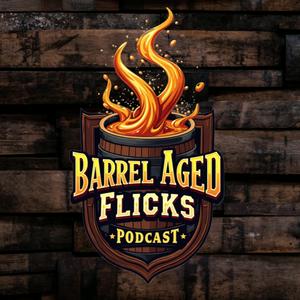 Barrel Aged Flicks Podcast