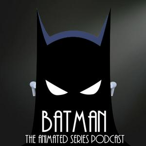 Listen to Batman the Animated Series Podcast in the App