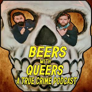 Listen to Beers with Queers: A True Crime Podcast in the App