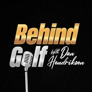Behind Golf with Dan Hendriksen