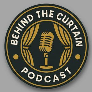 Behind The Curtain Podcast