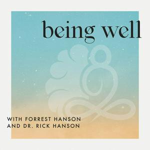 Listen to Being Well with Forrest Hanson and Dr. Rick Hanson in the App