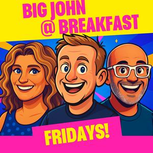 Big John @ Breakfast - Fridays!