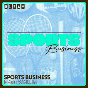 Bleav in Sports Business with Fred Wallin
