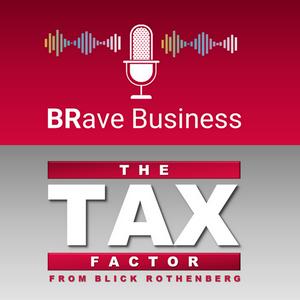 Listen to BRave Business and The Tax Factor in the App