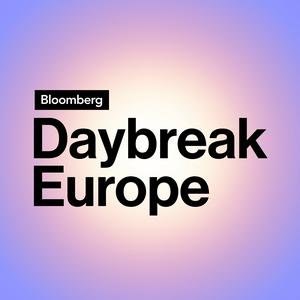 Listen to Bloomberg Daybreak: Europe Edition in the App