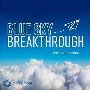 Blue Sky Breakthrough with Jeff Rasor