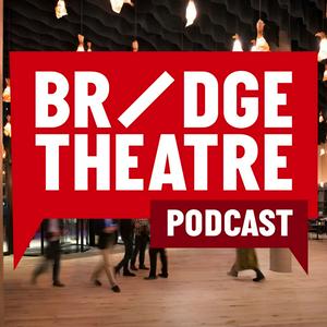 Bridge Theatre Podcast