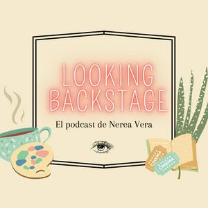 Looking Backstage, el podcast de Nerea Vera