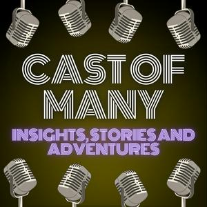 Cast of Many: Insights, Stories and Adventures