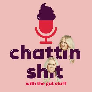 Listen to Chattin Sh*t with The Gut Stuff in the App