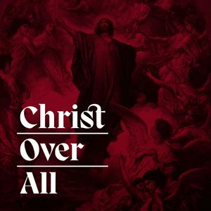 Listen to Christ Over All in the App