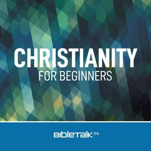 Listen to Christianity for Beginners — Bible Study with Mike Mazzalongo in the App