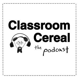 Classroom Cereal, the podcast