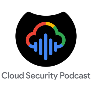 Listen to Cloud Security Podcast by Google in the App