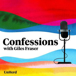 Confessions with Giles Fraser - UnHerd