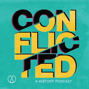 Listen to Conflicted: A History Podcast in the App