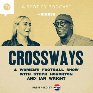 Listen to Crossways - A Women’s Football Show With Steph Houghton and Ian Wright in the App