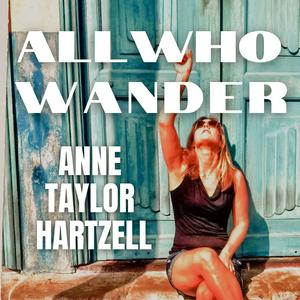 All Who Wander with Anne Taylor Hartzell