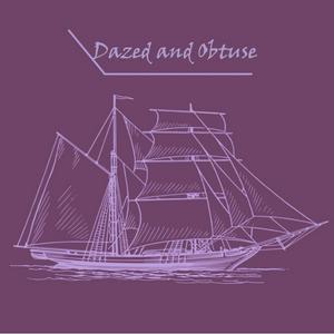 Dazed and Obtuse