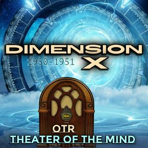 Listen to Dimension X - Old Time Radio in the App