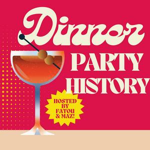 Listen to Dinner Party History in the App