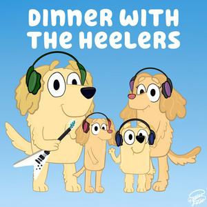 Listen to Dinner with the Heelers - A Bluey Podcast in the App