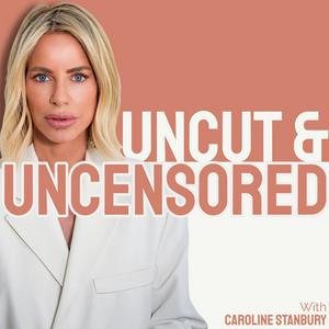 Uncut and Uncensored with Caroline Stanbury