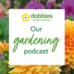 Dobbies - Our Gardening Podcast