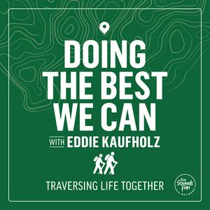 Doing the Best We Can with Eddie Kaufholz