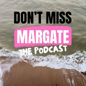 Listen to Don't Miss Margate - The Podcast in the App