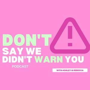 Don't Say We Didn't Warn You