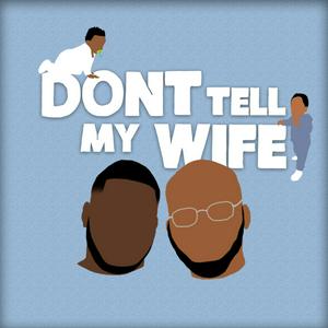 Don't Tell My Wife Podcast