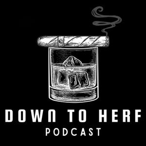 Down to Herf Podcast LLC
