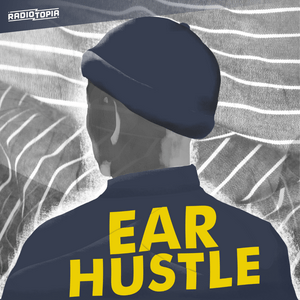 Listen to Ear Hustle in the App