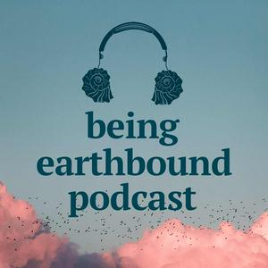 Listen to Being Earthbound Podcast in the App