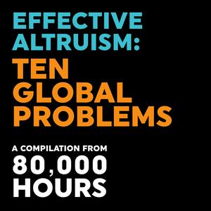 Effective Altruism: Ten Global Problems – 80,000 Hours (October 2021)