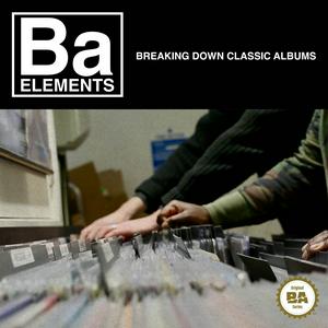 Elements: Breaking Down Classic Albums