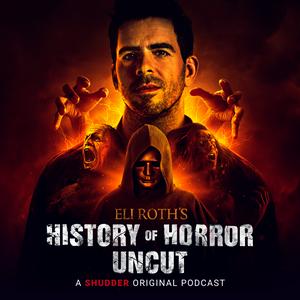 Listen to Eli Roth’s History of Horror: Uncut in the App