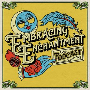 Listen to Embracing Enchantment in the App