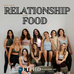 Listen to Heal your relationship with food - the ETPHD team podcast in the App