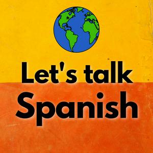 Listen to Let’s Talk Spanish | Learn Spanish for Beginners in the App