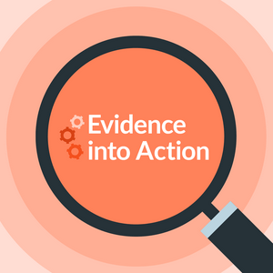 Listen to Evidence into Action in the App