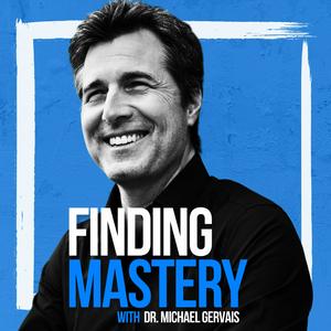 Listen to Finding Mastery with Dr. Michael Gervais in the App