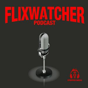 Flixwatcher: A Netflix Film Review Podcast